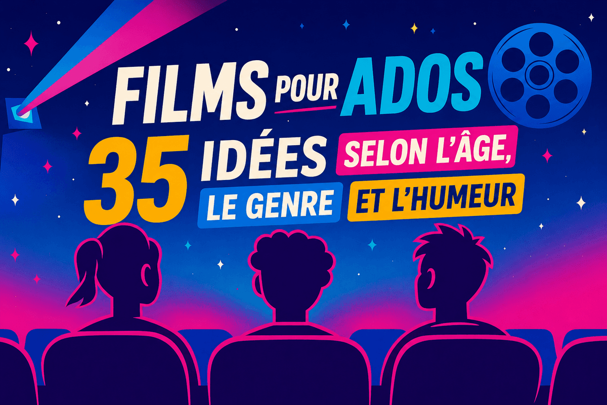 Films pour ados : 35 idées selon l'âge, le genre et l'humeur — Sélection films pour ados