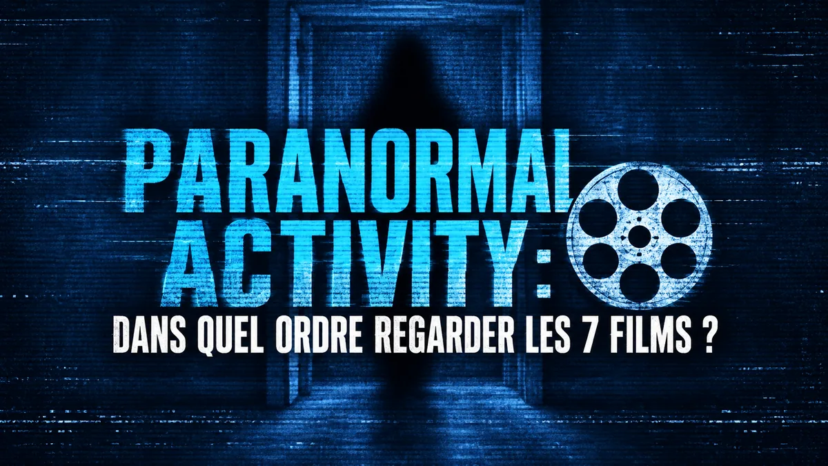 Paranormal Activity : dans quel ordre regarder les 7 films ? — Ordre Paranormal Activity